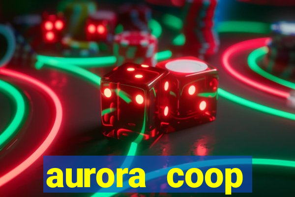 aurora coop trabalhe conosco